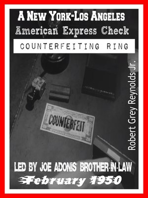 cover image of A New York-Los Angeles American Express Check Counterfeiting Ring Led by Joe Adonis' Brother-In-Law February 1950